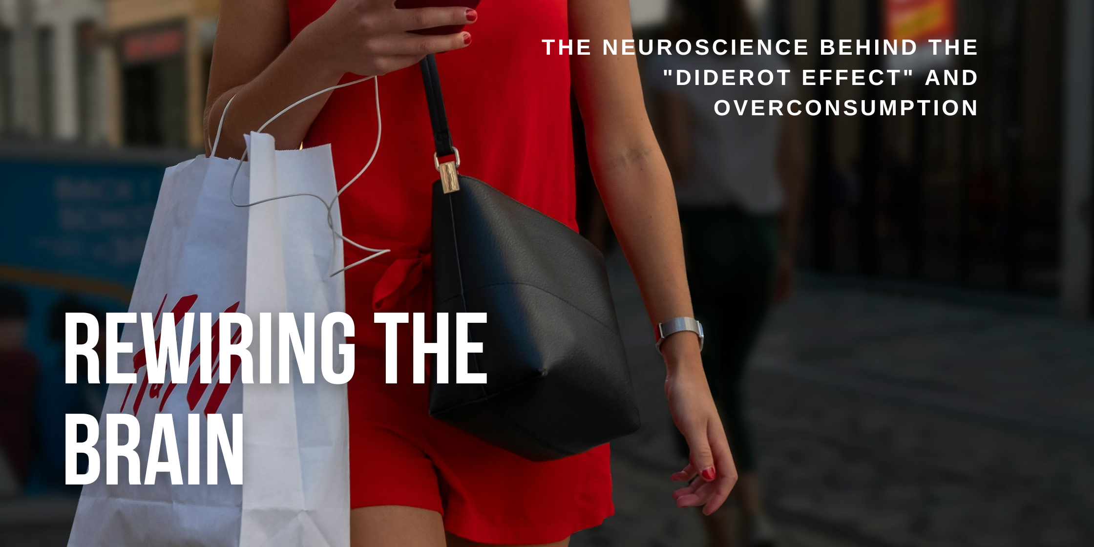 Rewiring the Brain: The Neuroscience Behind the "Diderot Effect" and Overconsumption