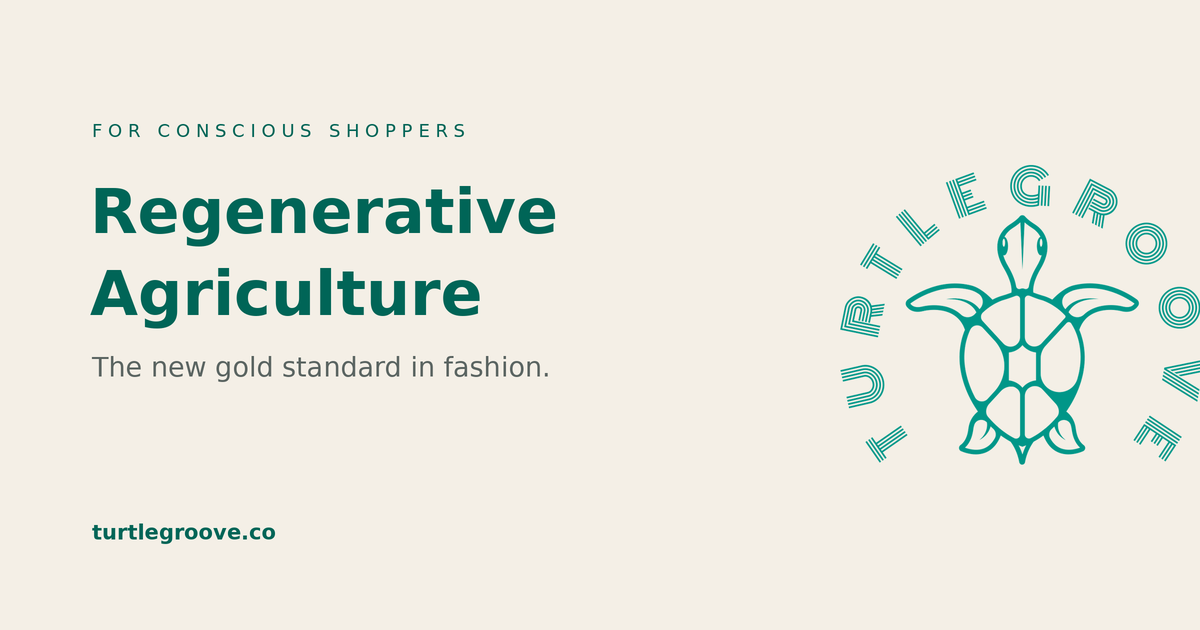 Regenerative agriculture — the new gold standard in sustainable fashion