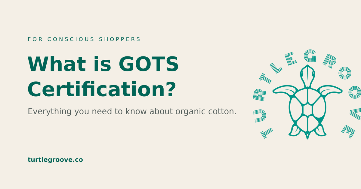 What is GOTS certification — organic textile standard explained