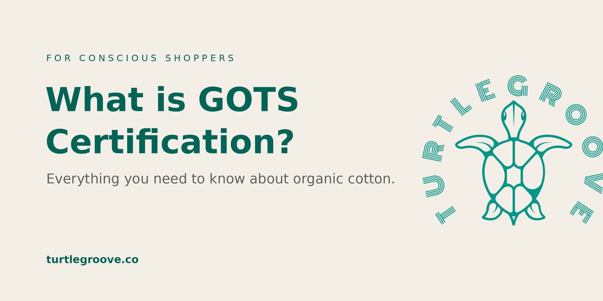 What is GOTS certification — organic textile standard explained